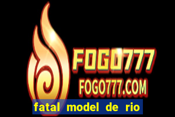 fatal model de rio claro sp